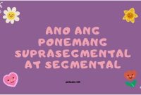 Ano ang Ponemang Suprasegmental at Segmental